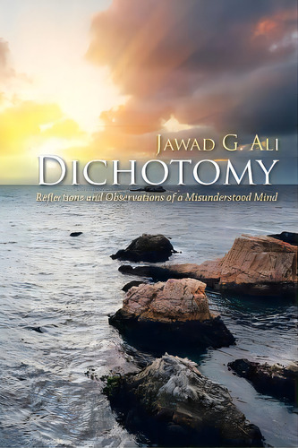 Dichotomy: Reflections And Observations Of A Misunderstood Mind, De Ali, Jawad G.. Editorial Authorhouse, Tapa Blanda En Inglés