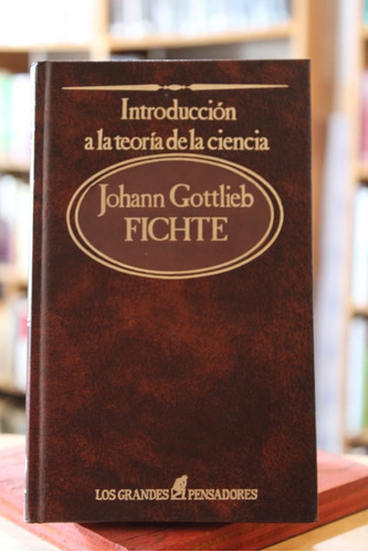 Introducción A La Teoría De La Ciencia - Johann Gottlieb Fic