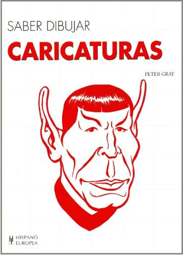 Caricaturas Saber Dibujar, de Gray, Peter. Editorial HISPANO EUROPEA, tapa blanda, edición 1 en español
