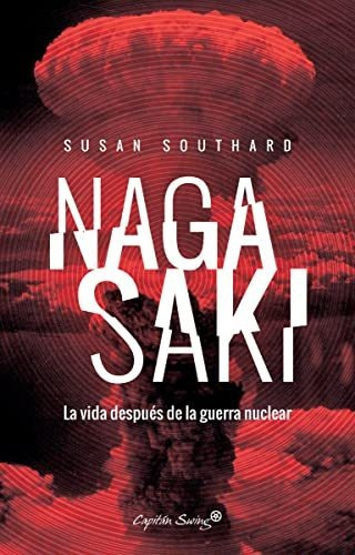 Nagasaki, De Southard Susan. Editorial Capitán Swing Libros, Tapa Blanda En Español, 9999