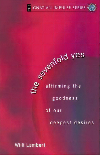 The Sevenfold Yes, De Willi S J Lambert. Editorial Ave Maria Press, Tapa Blanda En Inglés