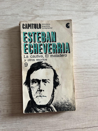 La Cautiva, El Matadero Y Otros - Esteban Echeverría