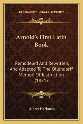 Libro Arnold's First Latin Book: Remodeled And Rewritten,...