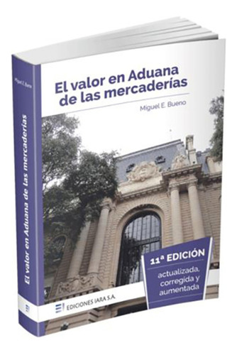 El Valor En Aduana De Las Mercaderias - Bueno, Miguel E