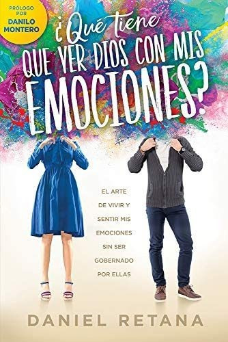 Qué Tiene Que Ver Dios Com Mis Emociones?, De Daniel Retana. Editorial Casa Creación, Tapa Blanda En Español, 2019