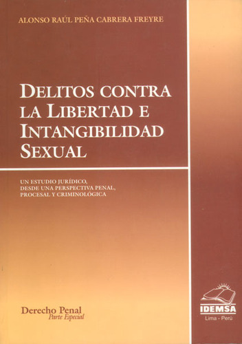 Delitos Contra La Libertad E Intangebilidad Sexual. Un Estu, De Alonso Raúl Peña Cabrera. Serie 6034503922, Vol. 1. Editorial Distrididactika, Tapa Blanda, Edición 2007 En Español, 2007