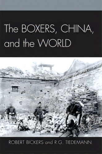 The Boxers, China, And The World, De Robert Bickers. Editorial Rowman & Littlefield, Tapa Blanda En Inglés