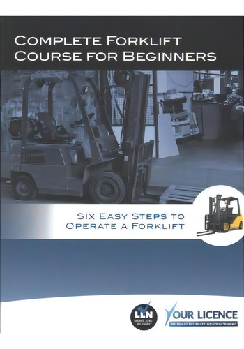 Complete Forklift Course For Beginners : Six Easy Steps To Operate A Forklift, De Allan Fowler. Editorial Createspace Independent Publishing Platform, Tapa Blanda En Inglés