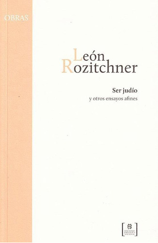 Ser Judio Y Otros Ensayos Afines - Rozitchner, Leon