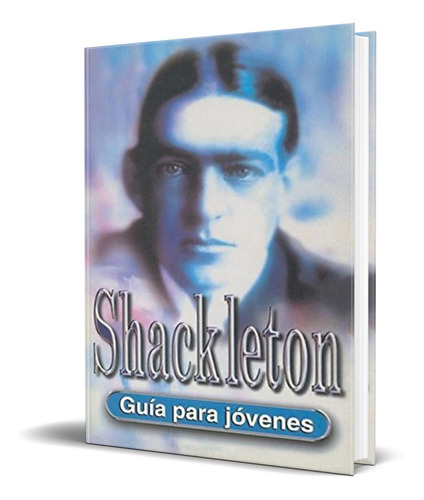 Shackleton, De Christopher Edge. Editorial Loguez Ediciones, Tapa Blanda En Español, 2006