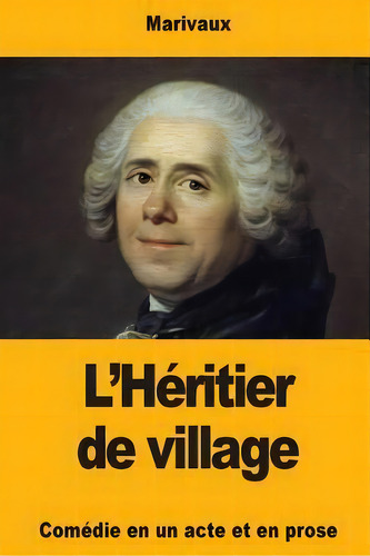 L'heritier De Village, De Marivaux. Editorial Createspace Independent Publishing Platform, Tapa Blanda En Francés