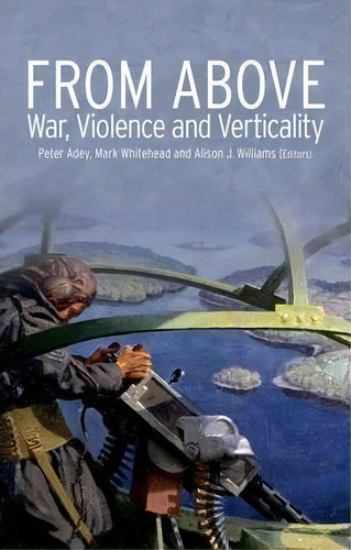 From Above : War, Violence, And Verticality, De Peter Adey. Editorial Oxford University Press, Usa, Tapa Dura En Inglés