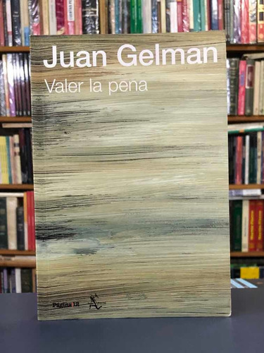 Valer La Pena - Juan Gelman - Seix Barral P12