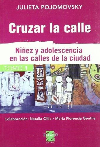 Cruzar La Calle Tomo 1, De Pojomovsky Julieta. Editorial Espacio En Español