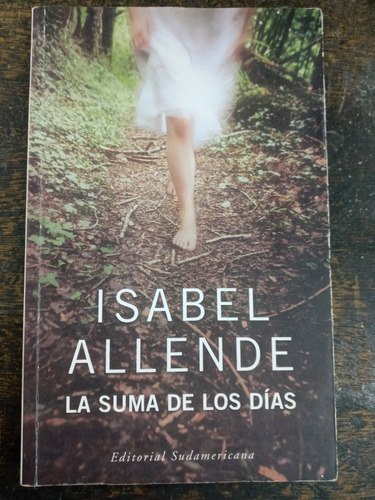 La Suma De Los Dias * Isabel Allende * Sudamericana *