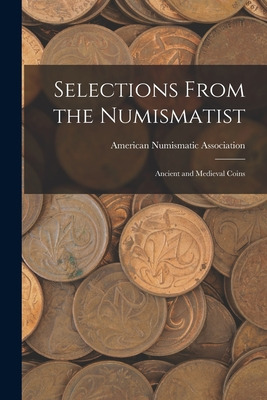 Libro Selections From The Numismatist: Ancient And Mediev...