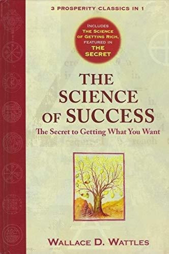 The Science Of Success, The Secret To Getting What..., de Wallace D. Wattles. Editorial Barnes & Noble en inglés