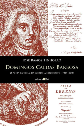 Domingos Caldas Barbosa, de Tinhorão, José Ramos. Editora 34 Ltda., capa mole em português, 2004