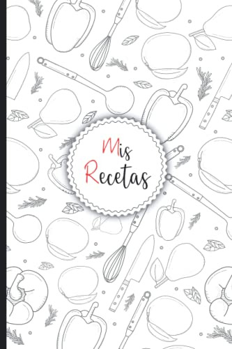 Mis Recetas: Recetario De Cocina Para Escribir | Cuaderno Pa