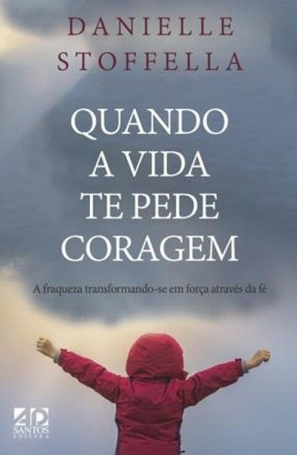 Quando A Vida Te Pede Coragem - Editora Ad Santos
