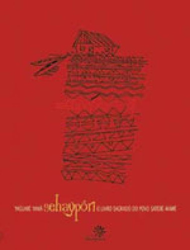 Sehaypóri: O Livro Sagrado Do Povo Saterê-mawé, De Yamã, Yaguarê. Editora Peiropolis, Capa Mole, Edição 1ª Edicao - 2007 Em Português