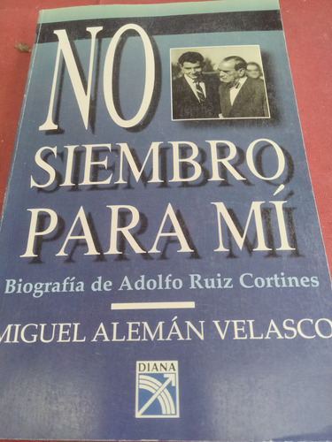 Libro.    No Siembro Para Mi   Miguel Alemán Velasco C9