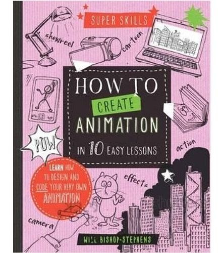 How To Create Animation In 10 Easy Lessons