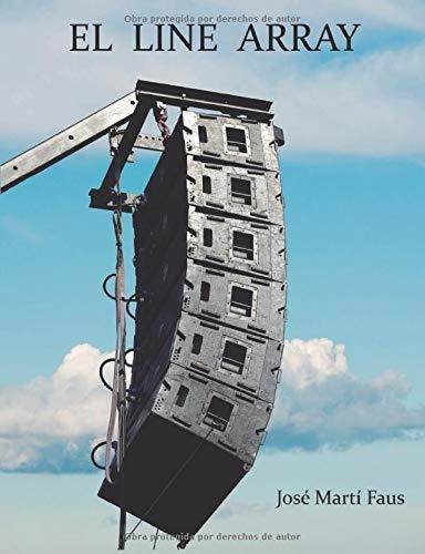 El Line Array: Tratado Completo De Ajustes De Sistemas De So