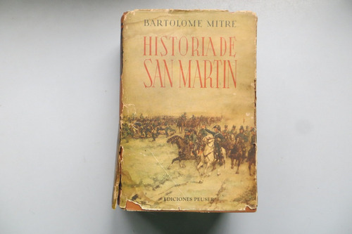 Historia De San Martin Bartolomé Mitre Ediciones Peuser 1946