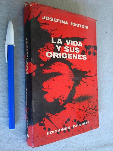 La Vida Y Sus Orígenes - Josefina Pastori