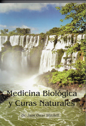 Juan Oscar Mitchell - Medicina Biologica Y Curas Naturales