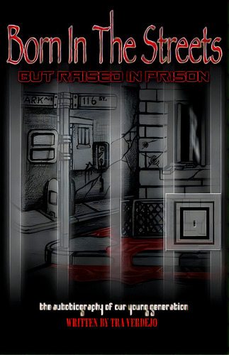 Born In The Streets But Raised In Prison, De Verdejo, Tra. Editorial Createspace, Tapa Blanda En Inglés