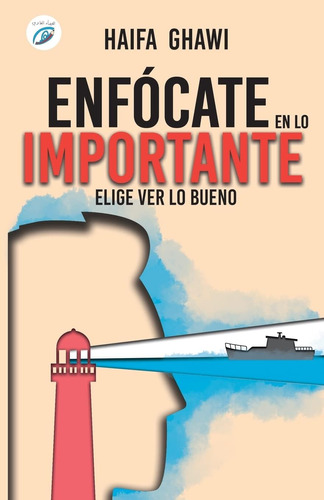 Libro: Enfócate En Lo Importante: Ver Lo Bueno (spanish