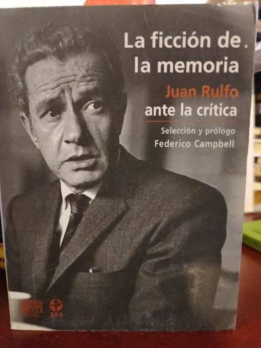 La Ficción De La Memoria Juan Rulfo Ante La Crítica.