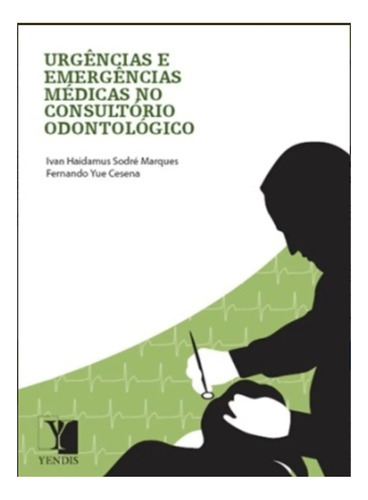 Urgências E Emergências Médicas No Consultório Odontológico, De Nébia Maria Almeida De Figueiredo. Editora Yendis, Capa Mole Em Português, 2010