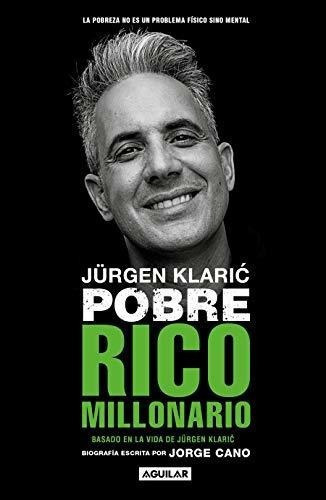 Jurgen Klaric. Pobre Rico Millonario / Jurgen Klari, De Cano, Jo. Editorial Aguilar En Español