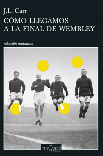 Cómo Llegamos A La Final De Wembley Carr, J.l. Tusquets