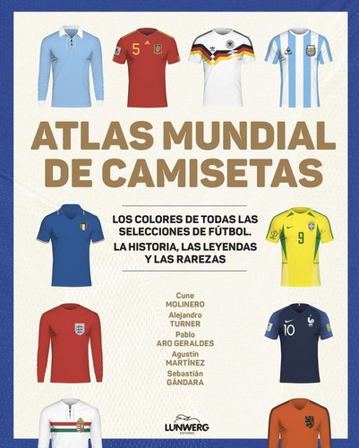 Libro Atlas De Las Camisetas De Los Mundiales De Futbol -...