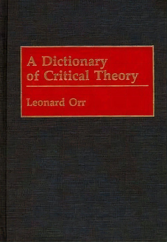 A Dictionary Of Critical Theory, De Leonard Orr. Editorial Abc Clio, Tapa Dura En Inglés
