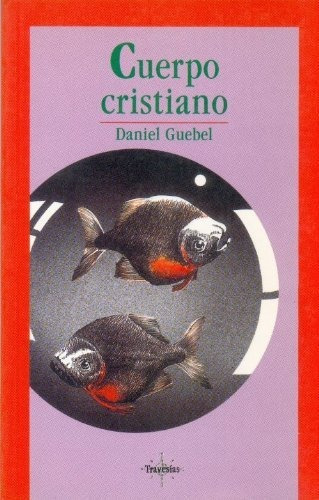 Libro : Cuerpo Cristiano (travesias) - Guebel Daniel 