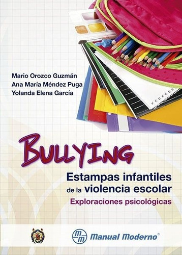 Bullying Estampas Infantiles De La Violencia Escolar, De Orozco Guzman. Editorial Manual Moderno, Tapa Blanda En Español, 2015