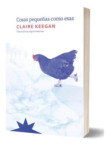 Claire Keegan Cosas Pequeñas Como Esa Eterna Cadencia Novela