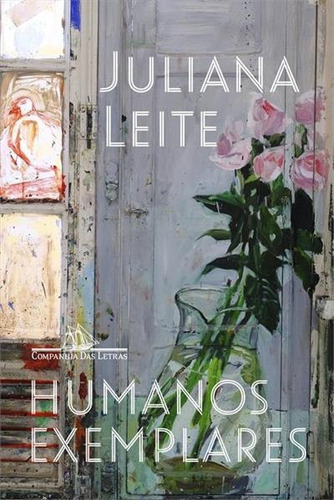 HUMANOS EXEMPLARES - 1ªED.(2022), de Juliana Leite. Editora Companhia das Letras, capa mole, edição 1 em português, 2022