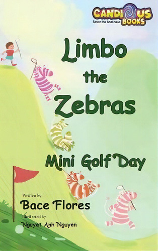 Limbo The Zebras Mini Golf Day, De Bace Flores., Vol. 1. Editorial Candious Books, Tapa Dura En Inglés