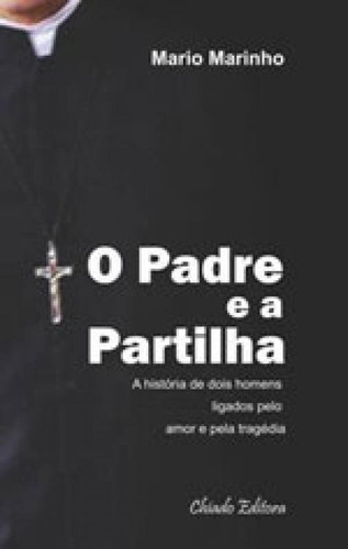 Padre E A Partilha, O, De Marinho, Mário. Editora Chiado (brasil) **, Capa Mole, Edição 2015-03-19 00:00:00 Em Português