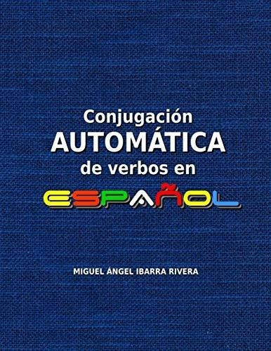 Conjugacion Automatica De Verbos En Español..., de Rivera, Miguel Ángel Ibarra. Editorial Independently Published en español