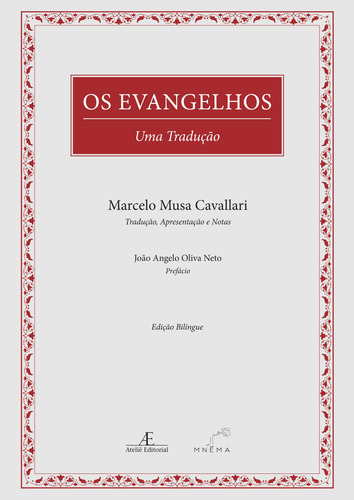 Os Evangelhos - Uma Tradução, de Grego Antigo (Até 1453) Cavallari, Marcelo Musa/ (Prefácio) Oliva Neto, João Ângelo. Clássicos Comentados Editorial Ateliê Editorial Ltda - EPP, capa dura em português/grego, 2020