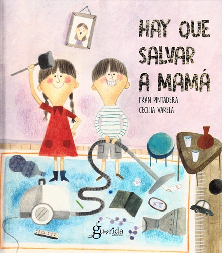 Hay que salvar a mamÃÂ¡, de Pintadera, Fran. Editorial LA GUARIDA EDICIONES, tapa dura en español
