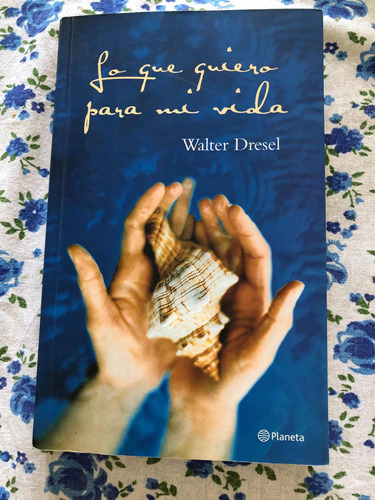 Walter Dresel: Lo Que Quiero Para Mi Vida