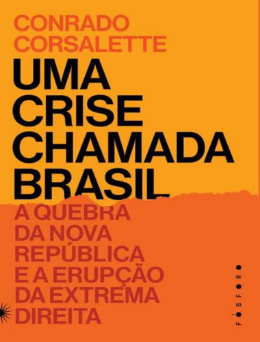 Uma Crise Chamada Brasil:: Uma Crise Chamada Brasil:, De Corsalette, Conrado. Editora Fosforo, Capa Mole, Edição 1 Em Português, 2023